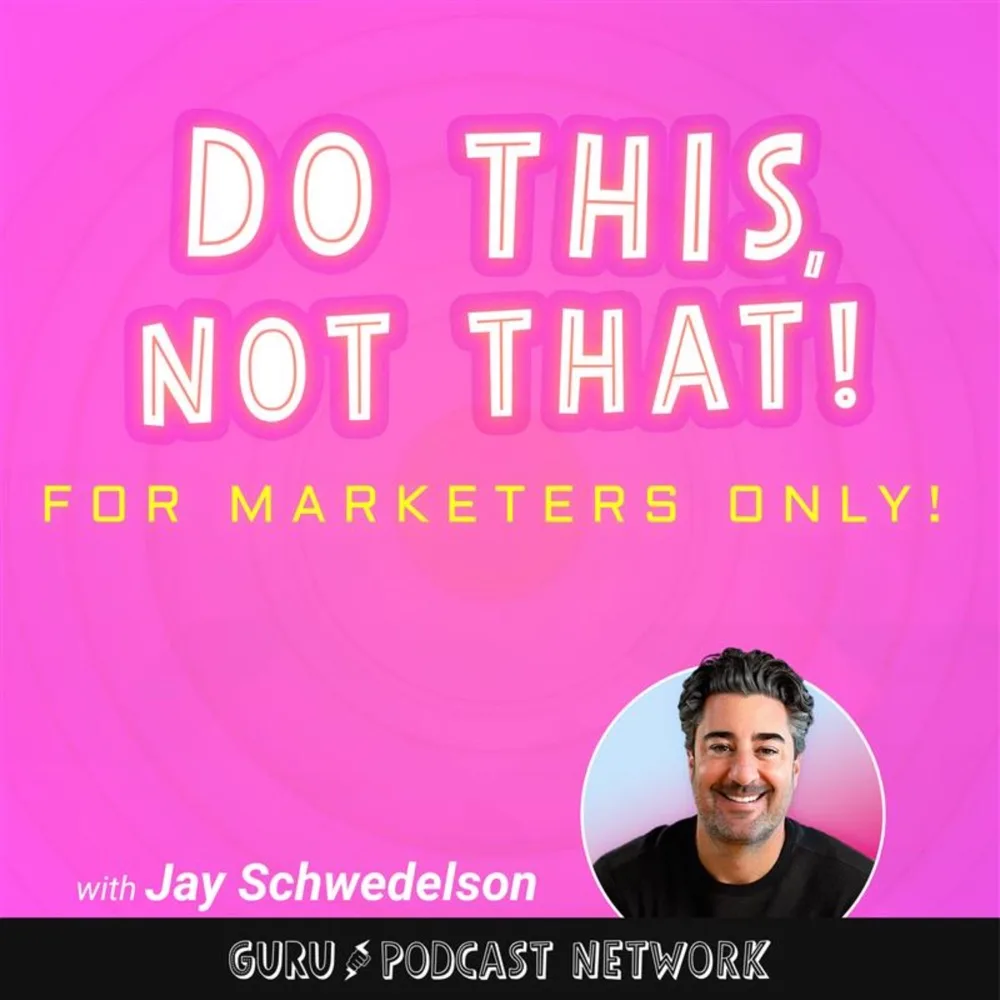 Do This, NOT That: Marketing Tips with Jay Schwedelson podcast cover art