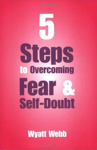 Five Steps to Overcoming Fear and Self Doubt book cover