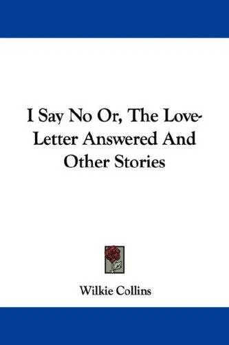 I Say No Or, The Love-Letter Answered And Other Stories book cover