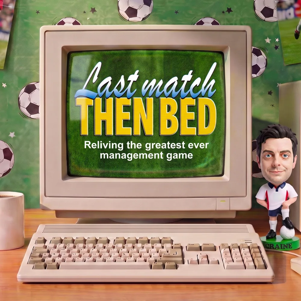 Last Match Then Bed podcast cover art