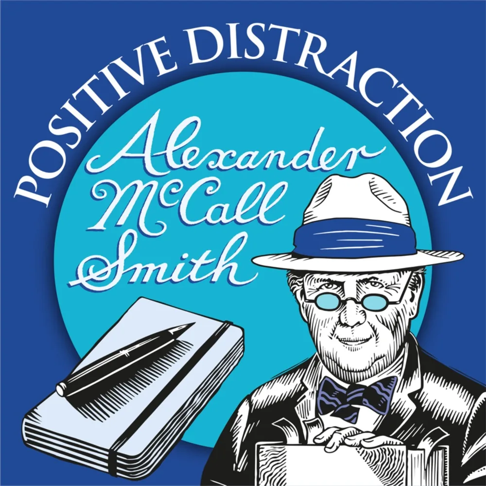 Positive Distraction with Alexander McCall Smith podcast cover art