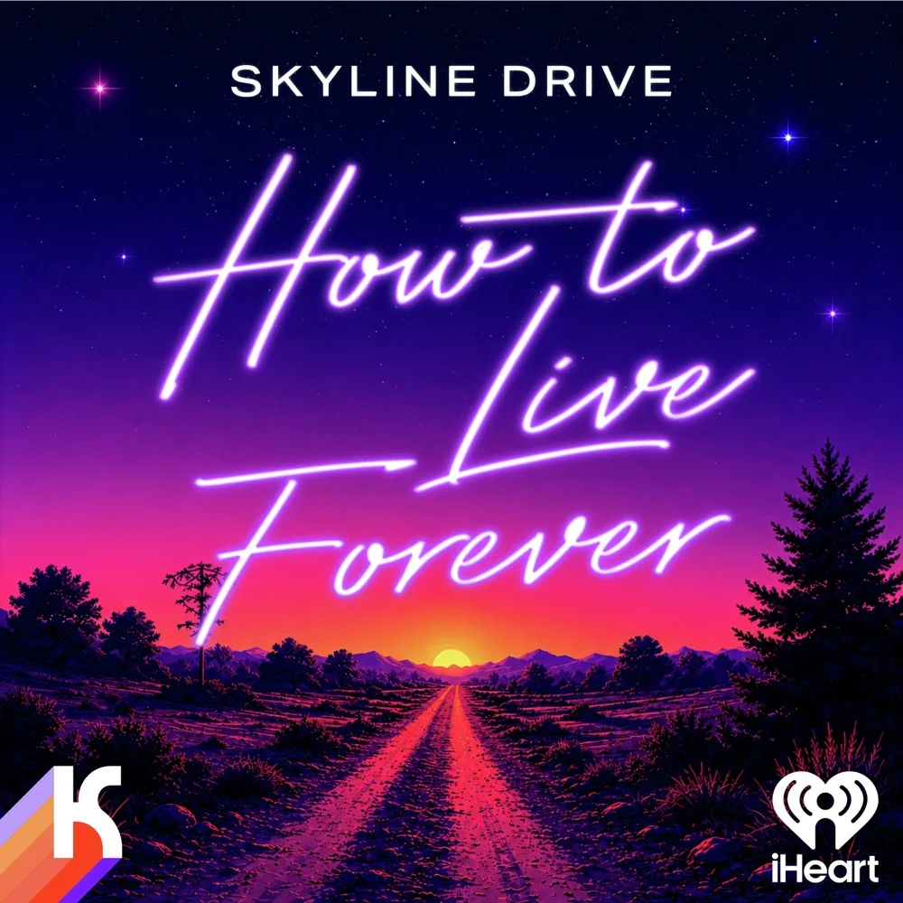 Skyline Drive: How to Live Forever podcast cover art