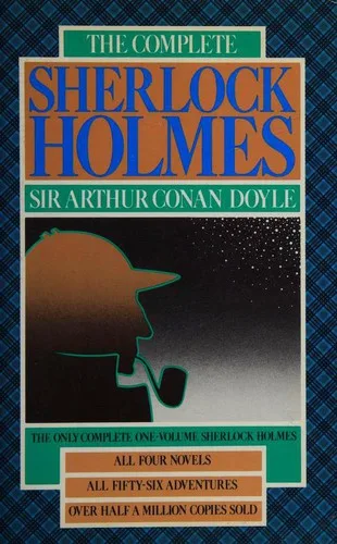 The Complete Sherlock Holmes [4 novels, 56 stories] book cover