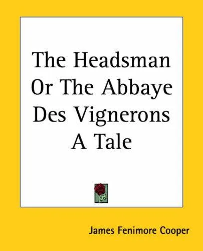 The Headsman: Or, The Abbaye Des Vignerons. A Tale book cover