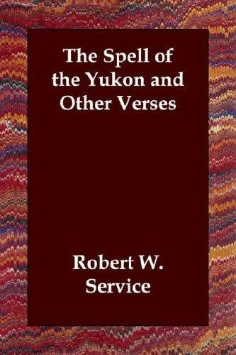 The spell of the Yukon, and other verses book cover