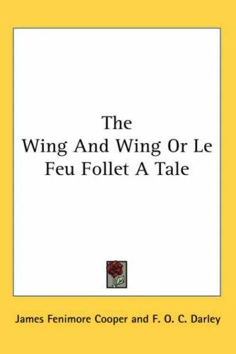 The Wing-and-wing: Or, Le Feu-follet. A Tale book cover