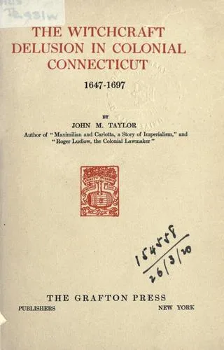 The witchcraft delusion in colonial Connecticut, 1647-1697 book cover